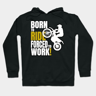 Born to ride, forced to work. Hoodie